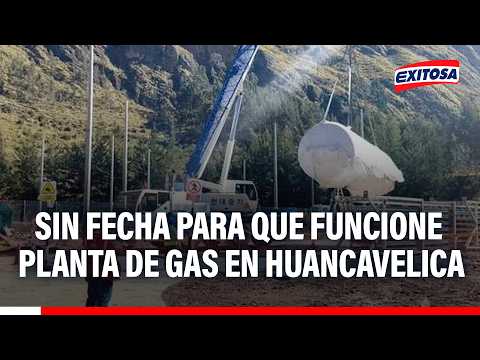 🔴🔵Planta de gas lista pero inoperativa en Huancavelica afecta la economía de miles de familias