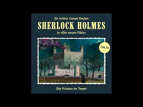 Sherlock Holmes - Die neuen Fälle, Fall 23: Die Prinzen im Tower (Komplettes Hörspiel)