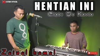 Download lagu HENTIAN INI || XPDC [ CIPT : JS KEVIN ] COVER ZAINAL KAMAL #LESTARI mp3