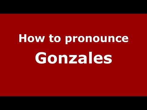 How to pronounce Gonzales