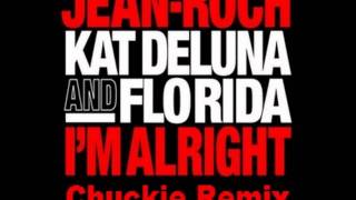 Jean-Roch feat. Flo Rida &amp; Kat Deluna - I&#39;m Alright (Chuckie Remix)