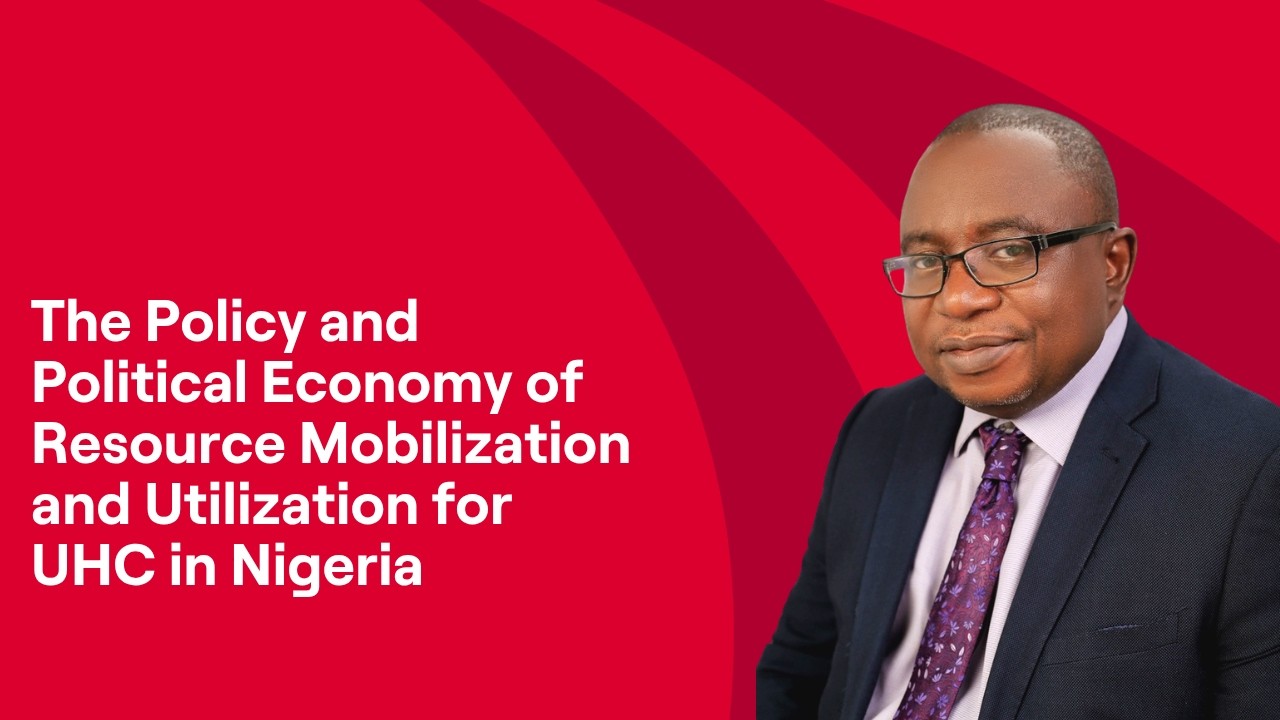 The Policy and Political Economy of Resource Mobilization and Utilization for UHC in Nigeria