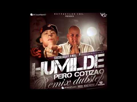 Cosculluela Feat. Oneill - Humilde Pero Cotizao (Remix Dubstep) (Prod NenoMusic)