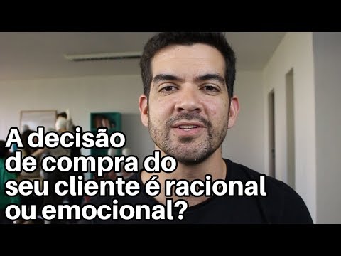 A decisão de compra do seu cliente é racional ou emocional?