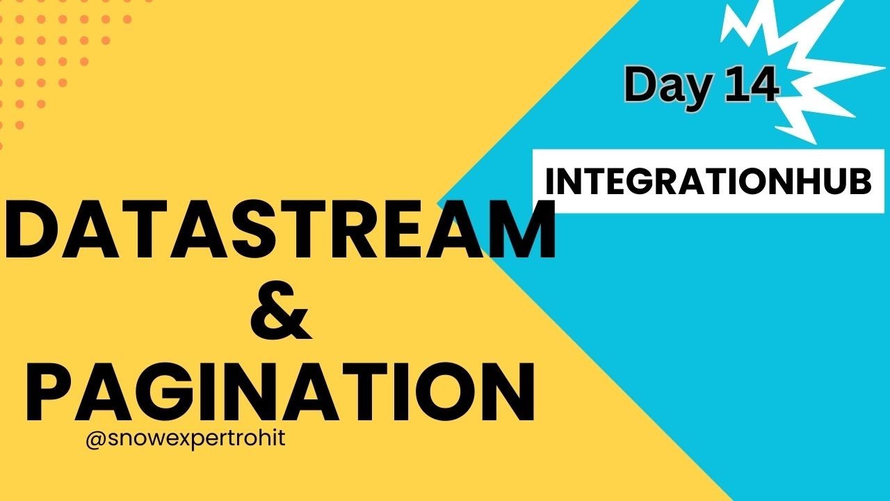 Day14 - Datastream & Pagination - IntegrationHub