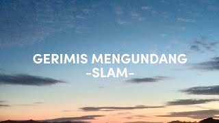Download lagu GERIMIS MENGUNDANG (LIRIK) - SLAM mp3 Download lagu GERIMIS MENGUNDANG (LIRIK) - SLAM mp3