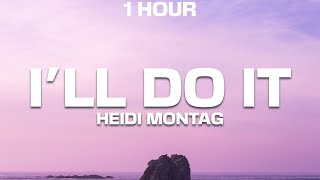 Download lagu [1 HOUR] Heidi Montag - I'll Do It (Lyrics) mp3