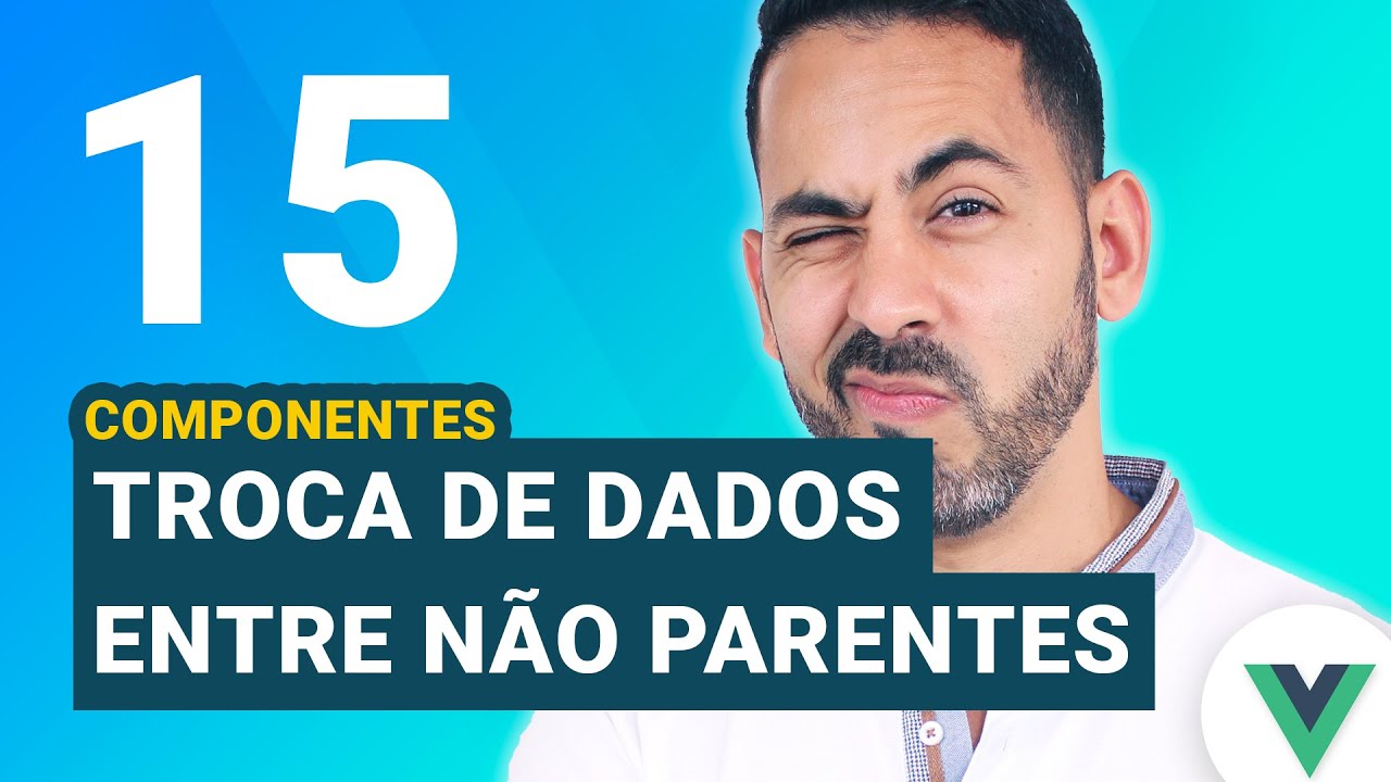 Aula 15 - Vue js enviando dados entre componentes não parentes