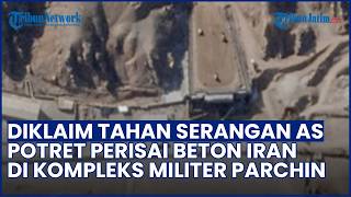 Diklaim Tahan Serangan AS! Potret Perisai Beton Raksasa Iran di Kompleks Militer Parchin