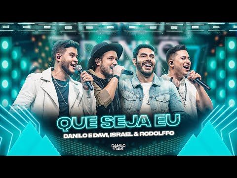 Danilo e Davi, Israel & Rodolffo - Que Seja Eu