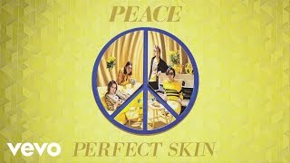 Peace - Perfect Skin (Audio)