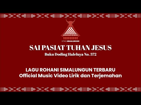 DODING HALELUYA NO.372 - SAI PASIAT TUHAN JESUS | LAGU ROHANI SIMALUNGUN LIRIK DAN TERJEMAHAN