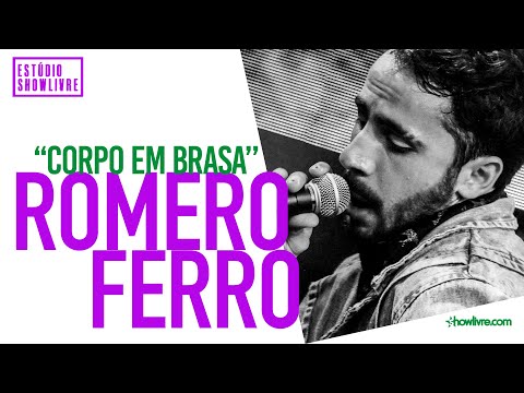 Romero Ferro - Corpo Em Brasa - Ao Vivo no Estúdio Showlivre 2019