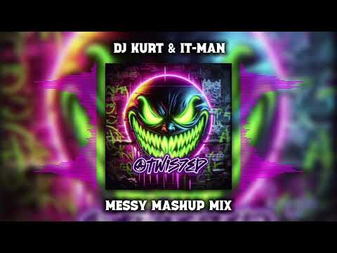 DJ Kurt & It-Man - Messy Mashup Mix