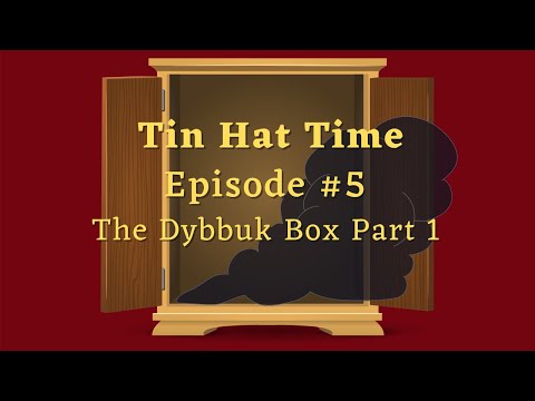 Tin Hat Time with Hannah & Megan, Episode #5 - The Dybbuk Box Part 1