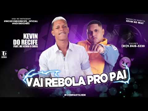 MC KEVIN DO RECIFE E MC KEVIN O CHRIS - VAI REBOLA PRO PAI