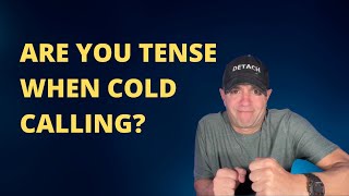 Are You Tense When Cold Calling?