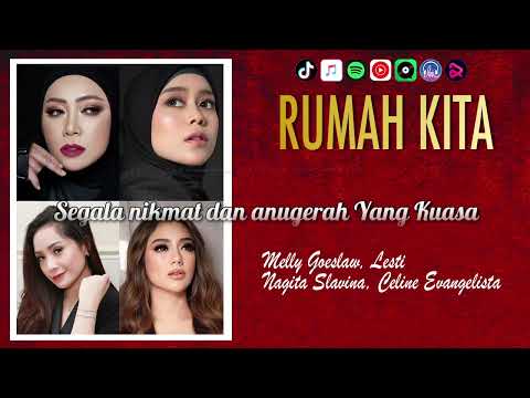 RUMAH KITA - MELLY GOESLAW LESTI NAGITA SLAVINA CELINE EVANGELISTA | VIDEO LIRIK