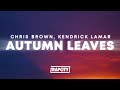 Chris Brown Autumn Leaves Lyrics Ft Kendrick Lamar