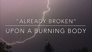 “Already Broken” by UPON A BURNING BODY (LYRICS!!!)