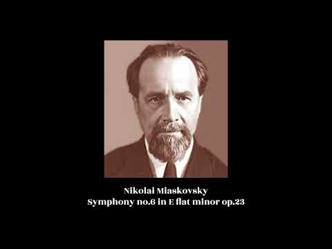 Nikolai Miaskovsky - Symphony no.6 in E flat minor op.23