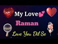 MY LOVE RAMAN RAMAN MY LOVE SONG RINGTONE RAMAN NAME WHATSAPP STATUS
