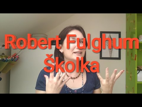 MATURITA: Robert Fulghum - Všechno, co opravdu potřebuju znát, jsem se naučil v mateřské školce