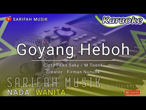GOYANG HEBOH - KARAOKE| CIPT : EKO SAKY / M TOENK - NADA CEWEK + LIRIK #sarifahmusik