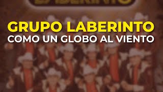 Grupo Laberinto - Como un Globo al Viento (Audio Oficial)