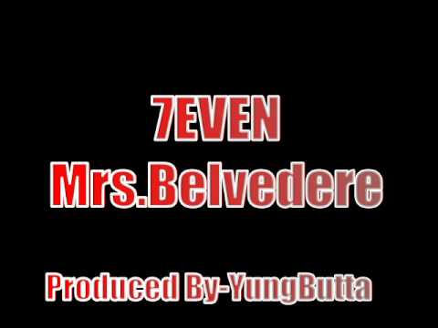 7EVEN MRS.BELVEDERE ( PRODUCED BY- YUNGBUTTA )