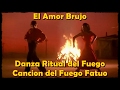 El Amor Brujo - Danza Ritual del Fuego & Canción del Fuego Fatuo