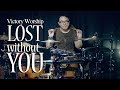 LOST WITHOUT YOU by Victory Worship - Drum cover by Jesse Yabut