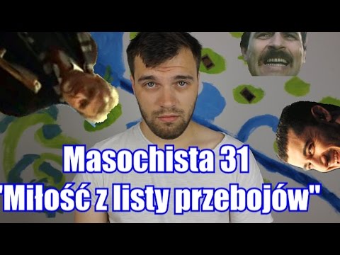 Masochista 31 - "Miłość z listy przebojów"