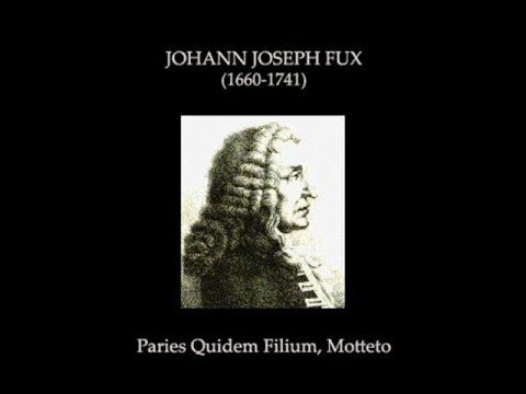 Johann Joseph Fux - Paries Quidem Filium
