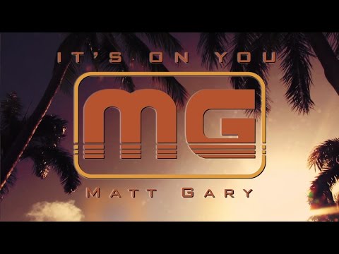 Matt Gary - It's On You (Official Lyric Video)