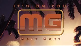 Matt Gary - It's On You (Official Lyric Video)