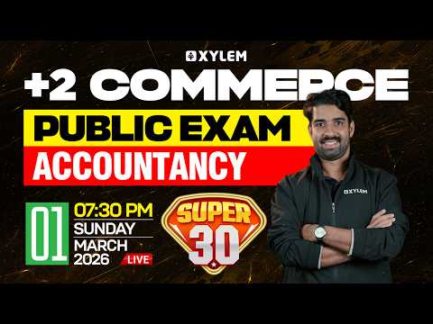 Plus  Two Commerce Public Exam - Accountancy | SUPER 30 | Xylem Plus Two Commerce