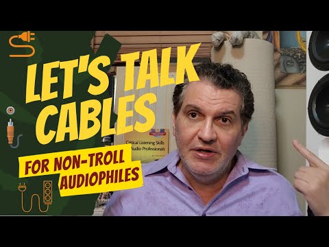 The Audiophile Cable Debate - Do They Make a Difference?  When and Why? Specific Scenarios Discussed