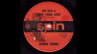 Ronnie Burns - We Had A Good Thing Goin&#39; (Original 45)