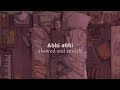 Abhi Abhi (Slowed + Reverb)
