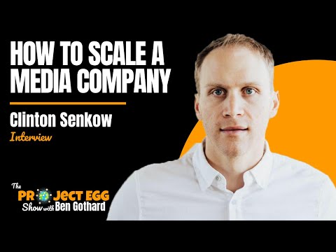 How To Scale A Media Company: Clinton Senkow