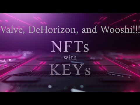 NFTs with KEYs Show 008 - Valve, DeHorizon, and Wooshi!!!!!