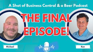 Ep. 71: One Last Shot – The Final Pour | A Shot of Business Central and A Beer