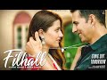 Filhal Akshay Nupur FILHAL Akshay Kumar Ft Nupur Sanon BPraak Jaani Arvindr Khaira Ammy Virk