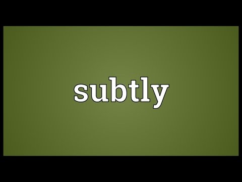 Subtly Meaning