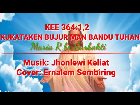 KEE 364:1,2 KUKATAKEN BUJUR MAN BANDU TUHAN