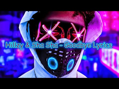 Hillzy & Sha Sha - Goodbye Lyrics 
