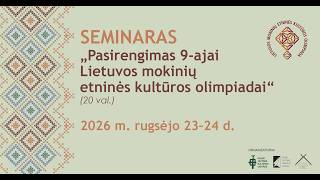 Seminaras ,,Pasirengimas 9-ajai Lietuvos mokinių etninės kultūros olimpiadai” I sesija