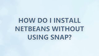 Download the video "How do I install Netbeans without using snap?"