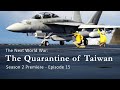 The Next World War Episode 15 The Quarantine Of Taiwan